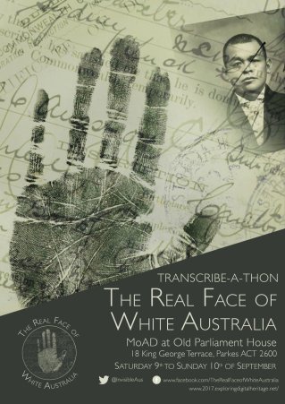 Poster for the Real Face of White Australia Transcribe-a-thon MoAD at Old Parliament House 9-10 September 2017, showing a handprint, an identity photo and a bureaucratic form in the background.