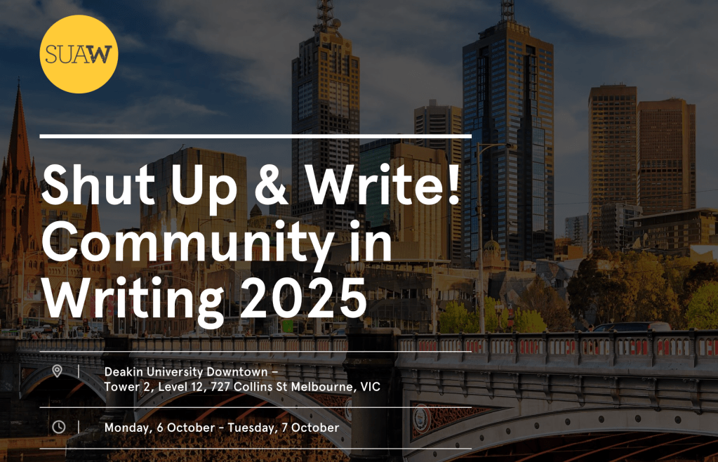 Banner for the Community in Writing symposium. 
Shut Up and Write logo, with text that says, "Shut Up and Write! Community in Writing 2025. Deakin University Downtown, Tower 2, Level 12, 727 Collins St, Melbourne, VIC. Monday 6 October - Tuesday 7 October. 
Text is superimposed over an image of Melbourne, showing the bridge across the Yarra River, St Paul's Cathedral and Federation Square, with skyscrapers behind.